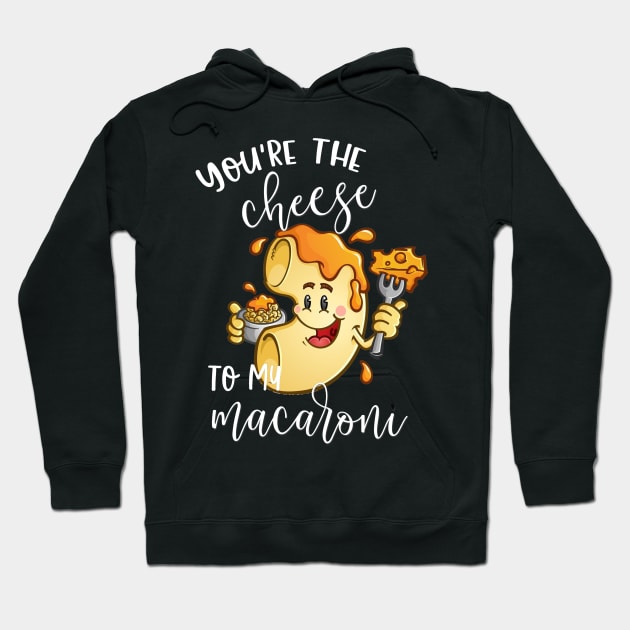 You're The Cheese to my Macaroni Hoodie by LucyMacDesigns